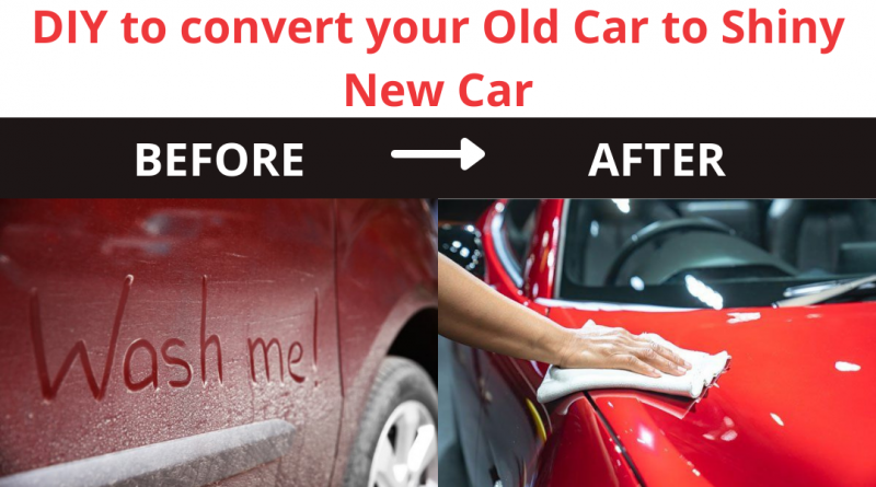 DIY to convert your Old Car to Shiny New Car