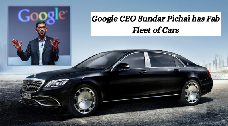 Google CEO Sundar Pichai has Fab Fleet of Cars