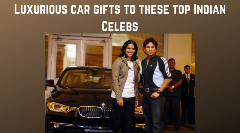 Luxurious car gifts to these top Indian Celebs