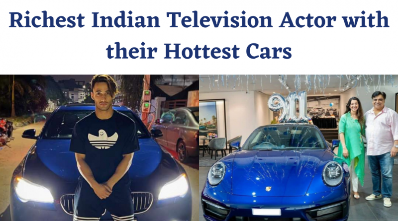 Richest Indian Television Actor with their Hottest Cars