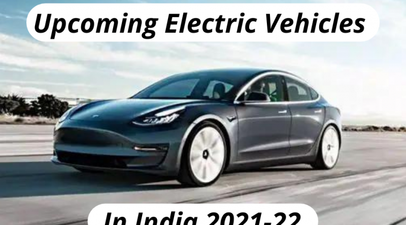 Upcoming Electric Vehicles In India 2021-22