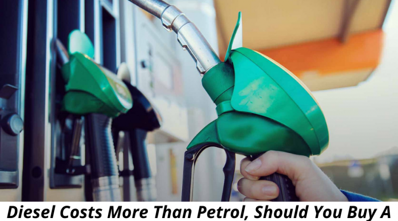 Diesel Costs More Than Petrol, Should You Buy A Petrol or Diesel Car