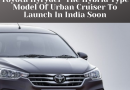 Toyota Hyryder The Hybrid Type Model Of Urban Cruiser To Launch In India Soon